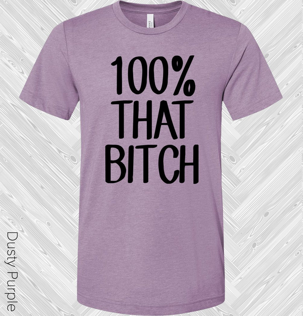 100% That B**** Graphic Tee product image 1