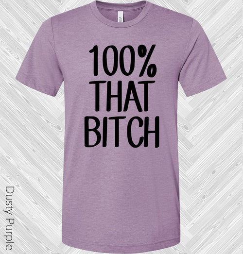 100% That B**** Graphic Tee product image 1