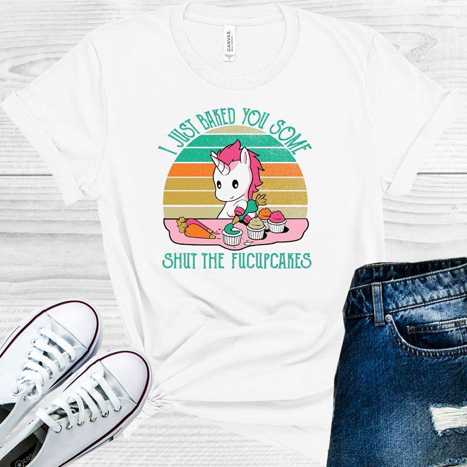 I Just Baked You Some Shut the Fucupcakes Graphic Tee product image 1