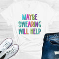 Maybe Swearing Will Help Graphic Tee product image 1