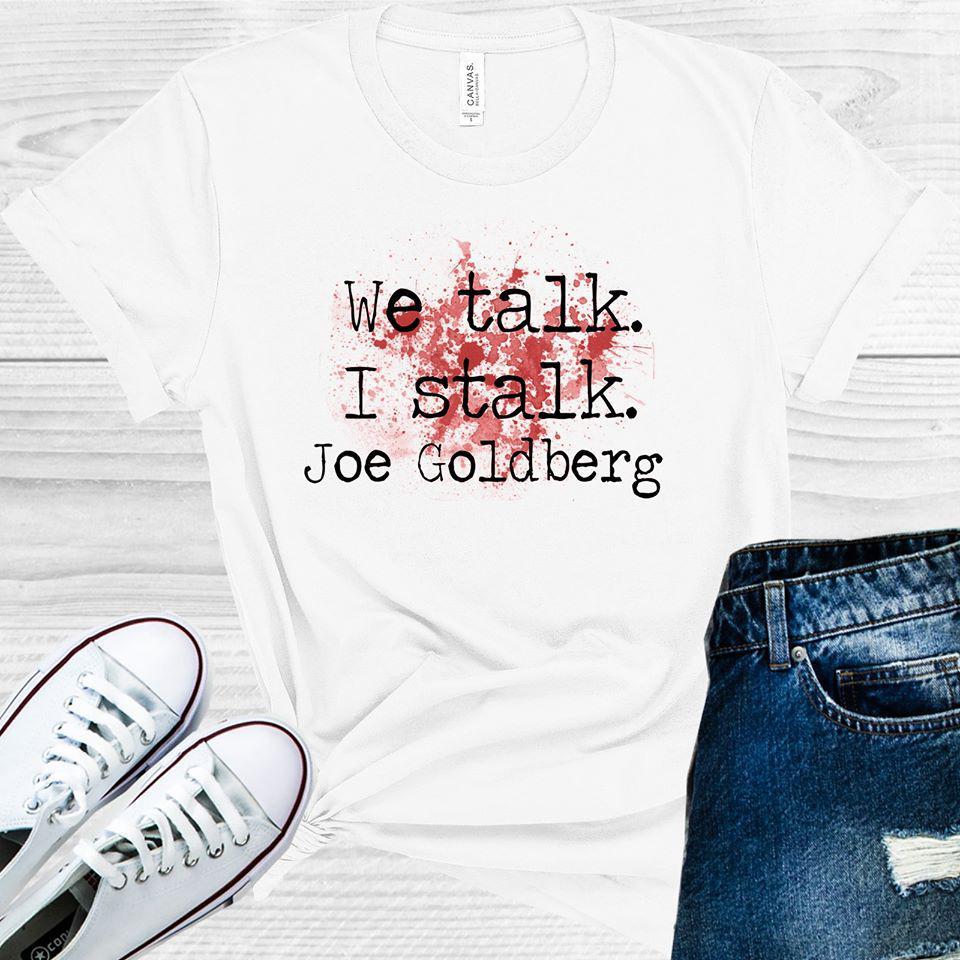 We Talk I Stalk Joe Goldberg #You Graphic Tee product image 1