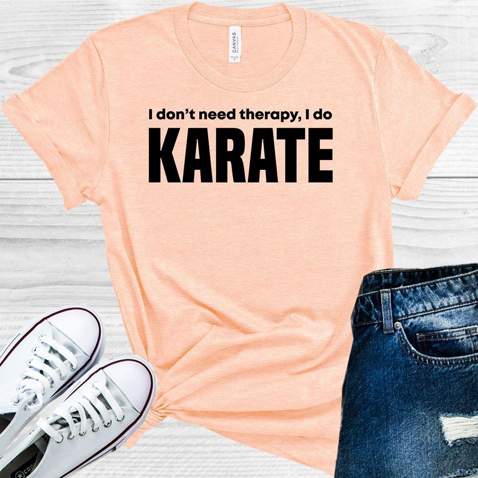 I Don't Need Therapy I Do Karate Graphic Tee product image 1