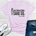 Because I Said So #momlife Graphic Tee product image 1