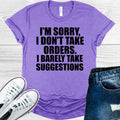 I'm Sorry I Don't Take Orders I Barely Suggestions Graphic product image 1