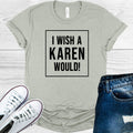 I Wish a Karen Would Graphic Tee product image 1
