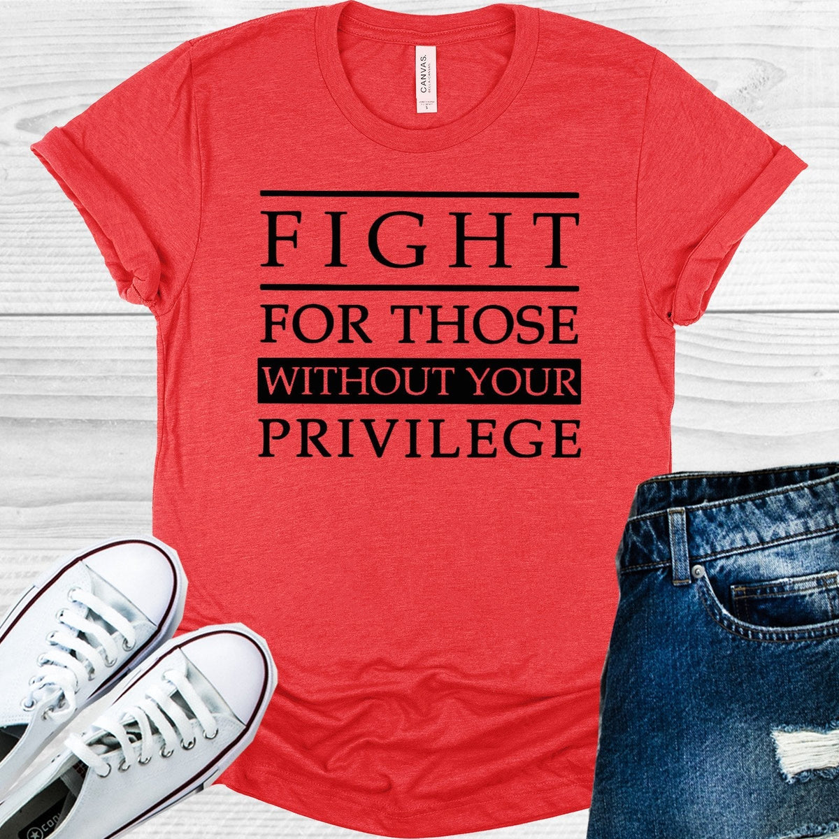 Fight for Those Without Your Privilege Graphic Tee product image 1